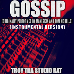 อัลบัม Gossip (Originally Performed by Maneskin and Tom Morello) (Instrumental Version) ศิลปิน Troy Tha Studio Rat