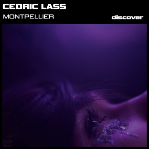 Dengarkan Montpellier (Extended Mix) lagu dari Cedric Lass dengan lirik