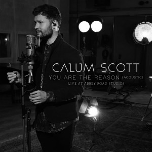 收聽Calum Scott的You Are The Reason (Acoustic, 1 Mic 1 Take/Live From Abbey Road Studios)歌詞歌曲