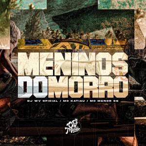Dengarkan lagu Meninos do Morro (Explicit) nyanyian DJ WV Oficial dengan lirik