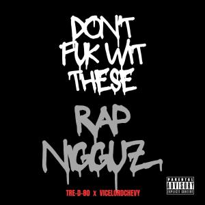 อัลบัม DON'T FUK WIT THESE RAP NIGGUZ (Explicit) ศิลปิน TRE-D-80