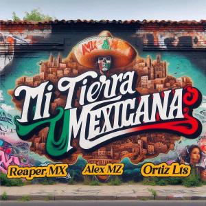 收聽ReaperMx的Mi Tierra Mexicana (feat. Alex Mz) (Explicit)歌詞歌曲