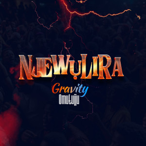 Listen to Njewulira song with lyrics from Gravity Omutujju