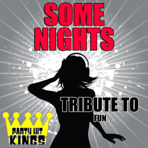 Party Hit Kings的專輯Some Nights (Tribute to Fun) - Single