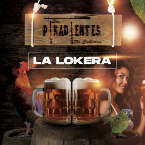Dengarkan lagu LA LOKERA nyanyian Los Pikadientes De Caborca dengan lirik