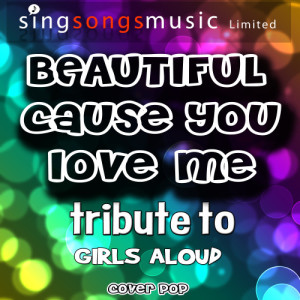 收聽Cover Pop的Beautiful Cause You Love Me (Tribute to Girls Aloud)歌詞歌曲