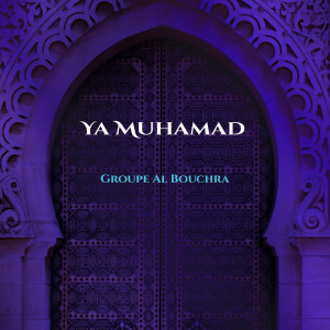 Listen to Ya Muhamad song with lyrics from Groupe Al Bouchra