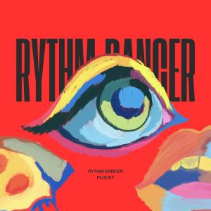 收聽Plucky的Rythm Dancer歌詞歌曲