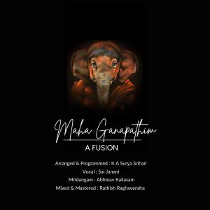 收聽K.A.Surya Srihari的Maha Ganapathim-A Fusion (feat. Sai Janani, Abhinav Kailasam & Rathish Raghavendra)歌詞歌曲