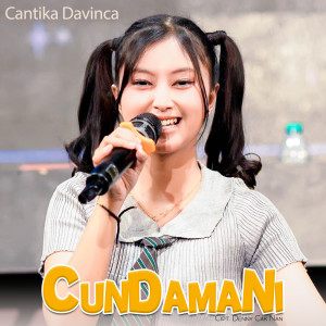 Dengarkan Cundamani lagu dari Cantika Davinca dengan lirik