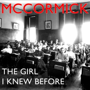 收聽McCormick的The Girl I Knew Before歌詞歌曲