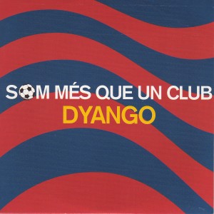 ดาวน์โหลดและฟังเพลง Som Més Que Un Club (Tribut al Barça) พร้อมเนื้อเพลงจาก Dyango