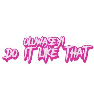 收聽Oluwaseyi的Do It Like That (Explicit)歌詞歌曲