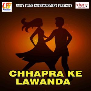Dengarkan lagu Chhapra Ke Lawanda nyanyian Nirbhay Tiwari dengan lirik
