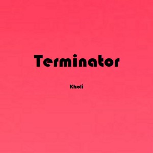 收聽Kholi的Terminator (Cover)歌詞歌曲