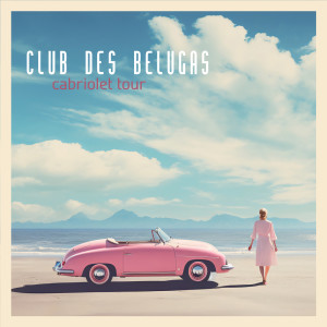 อัลบัม Cabriolet Tour ศิลปิน Club des Belugas