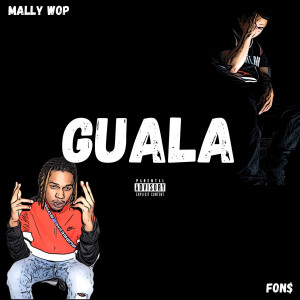 收听Mally Wop的Guala (Explicit)歌词歌曲