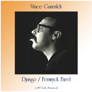 Album Django / Fenwyck Farel (All Tracks Remastered) oleh Vince Guaraldi