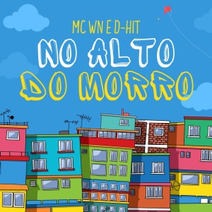 Listen to No Alto do Morro (Explicit) song with lyrics from MC WN