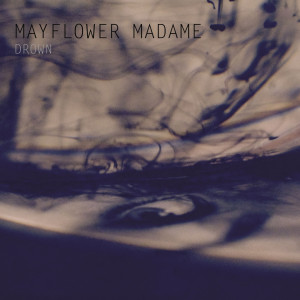 ดาวน์โหลดและฟังเพลง Drown พร้อมเนื้อเพลงจาก Mayflower Madame