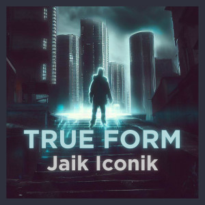 Listen to True Form (Explicit) song with lyrics from Jaik Iconik