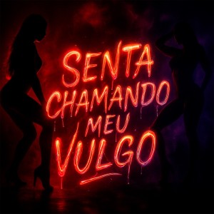 Album SENTA CHAMANDO MEU VULGO (Explicit) oleh DJ Tchouzen