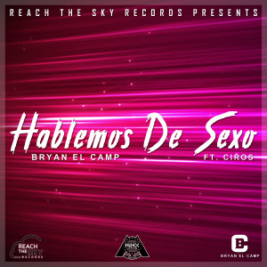 Dengarkan lagu Hablemos de Sexo (feat. Ciros) nyanyian Bryan El Camp dengan lirik