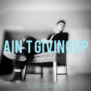 Listen to Ain't Giving Up song with lyrics from MarcoArto
