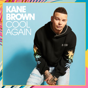 ดาวน์โหลดและฟังเพลง Cool Again พร้อมเนื้อเพลงจาก Kane Brown