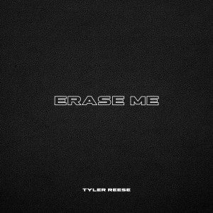 收聽Tyler Reese的Erase Me歌詞歌曲