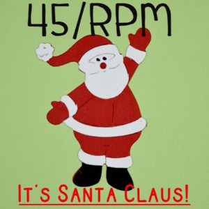 ดาวน์โหลดและฟังเพลง It's Santa Claus! พร้อมเนื้อเพลงจาก 45 Rpm