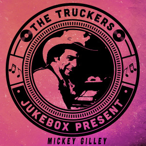 อัลบัม The Truckers Jukebox Present, Mickey Gilley ศิลปิน Mickey Gilley
