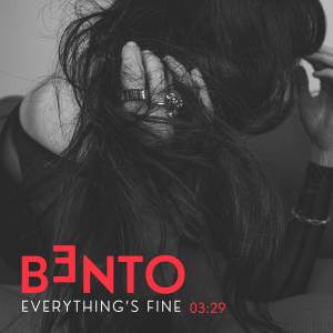 收聽Bento的Everything Is Fine歌詞歌曲