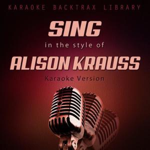 ดาวน์โหลดและฟังเพลง Every Time You Say Goodbye (Originally Performed by Alison Krauss & Union Station) [Karaoke Version] พร้อมเนื้อเพลงจาก Karaoke Backtrax Library