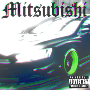 Listen to Mitsubishi (Explicit) song with lyrics from kXpkX