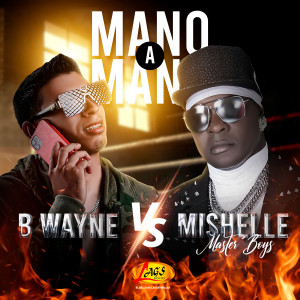 Mishelle Master Boys的专辑Mano a Mano B Wayne VS Mishelle Master Boys (Explicit)