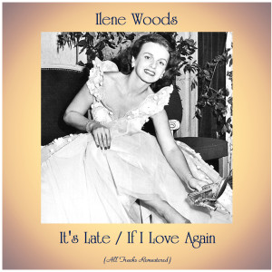 Album It's Late / If I Love Again (Remastered 2020) from Ilene Woods