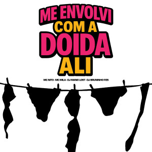 收聽Dj Bruninho Pzs的Me Envolvi Com a Doida Ali (Explicit)歌詞歌曲