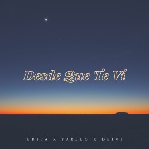 收听ERIFA的Desde Que Te Ví (Explicit)歌词歌曲