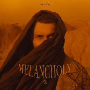 Album MELANCHOLY 2 from Xvir Grewal