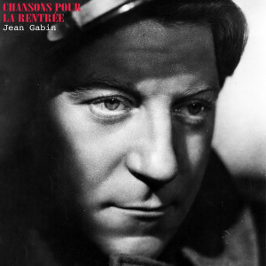Jean Gabin的專輯Chansons pour la rentrée