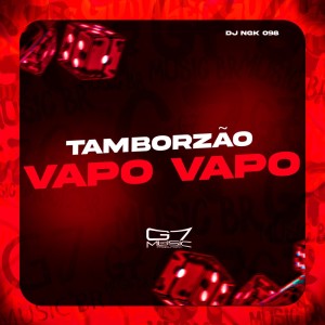 Dengarkan Tamborzão Vapo Vapo (Explicit) lagu dari DJ NGK 098 dengan lirik
