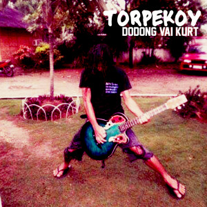 Listen to Torpekoy song with lyrics from DODONG VAI KURT