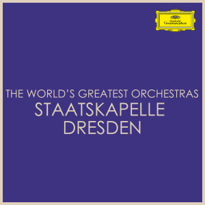 Album The World's Greatest Orchestras - Staatskapelle Dresden from Staatskapelle Dresden