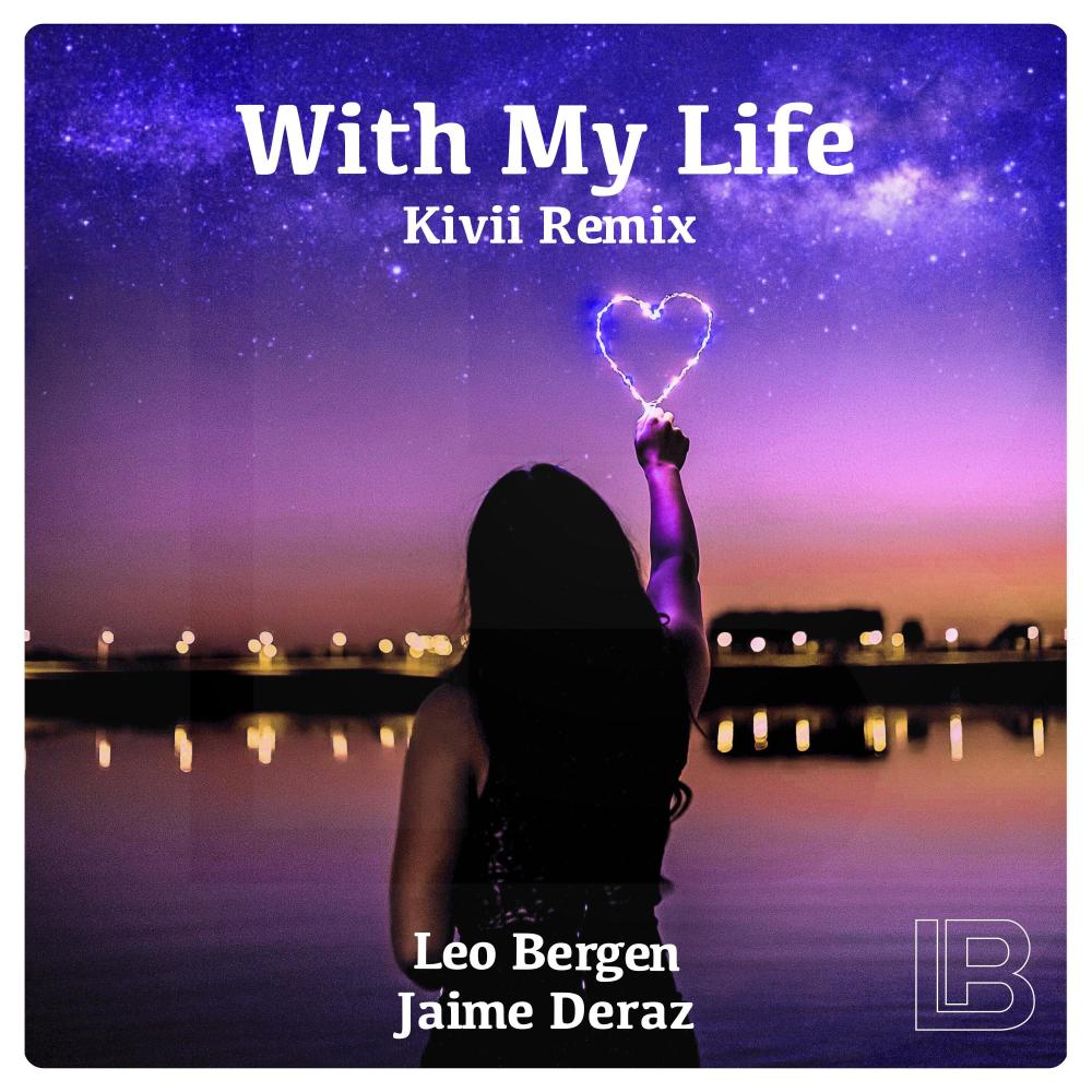 With My Life (feat. Jaime Deraz) (Kivii Remix)