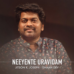 Listen to Neeyente Uravidam song with lyrics from Ishaan Dev