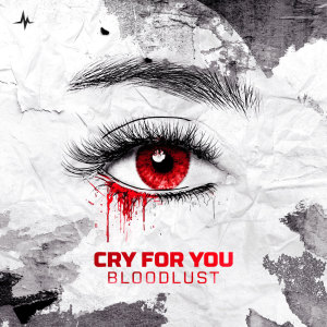 Bloodlust的專輯Cry For You
