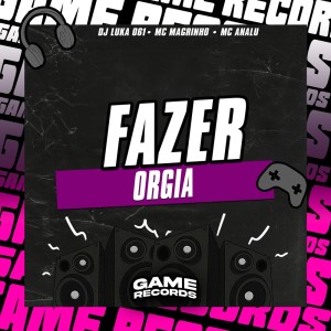Listen to Fazer Orgia (Explicit) song with lyrics from Dj Luka 061