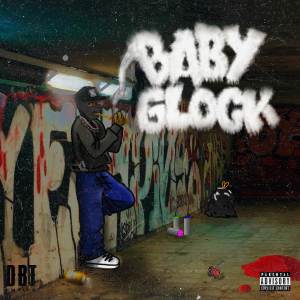 ดาวน์โหลดและฟังเพลง Baby Glock (Explicit) พร้อมเนื้อเพลงจาก Menor Dlblok