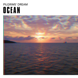 ดาวน์โหลดและฟังเพลง Ocean พร้อมเนื้อเพลงจาก Pilgrims' Dream